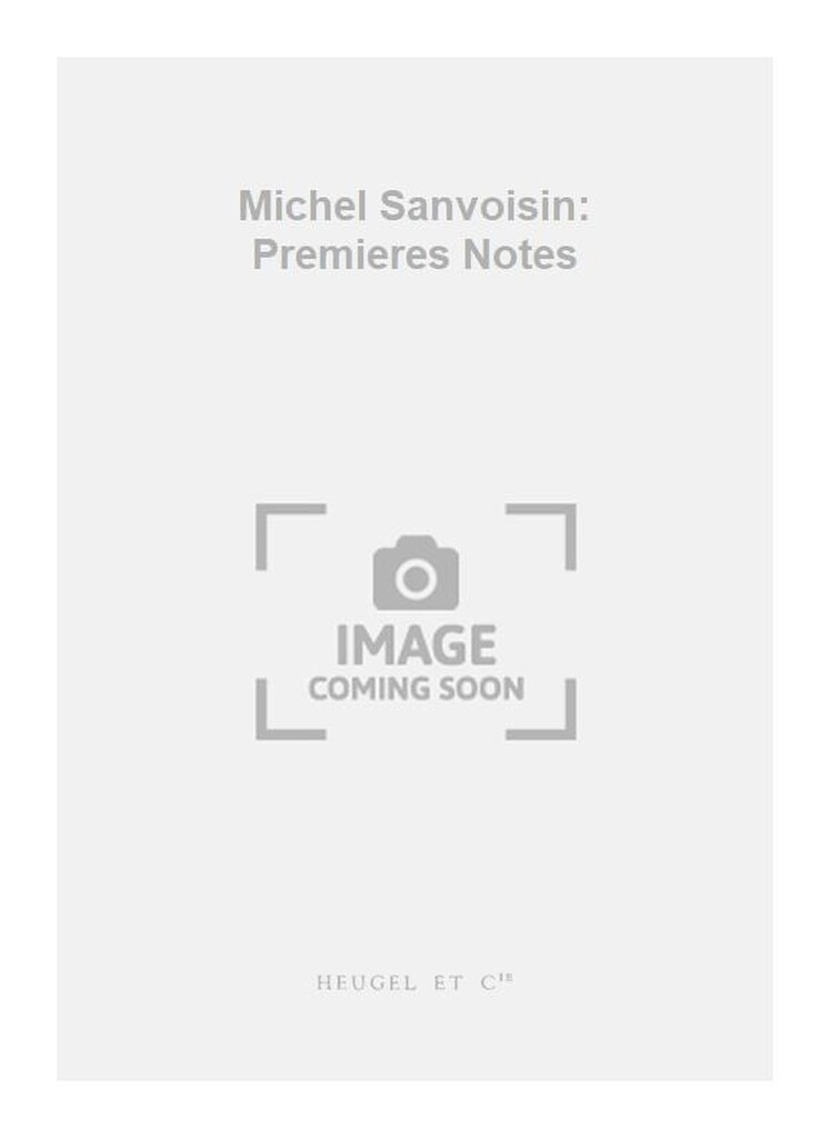 Michel Sanvoisin: Premieres Notes